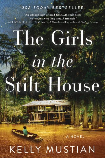 the girls in the stilt house by kelly mustian