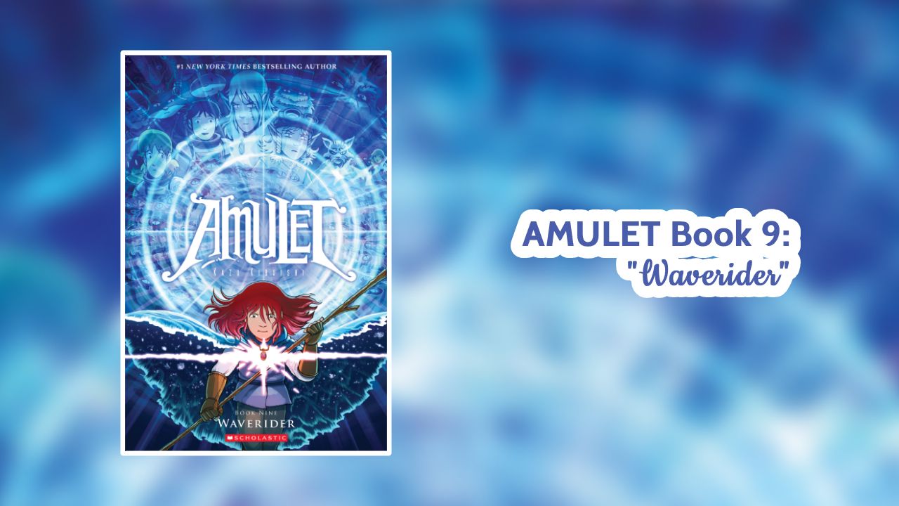 Kazu Kibuishi's Amulet Book 9 Waverider Release Date Announced